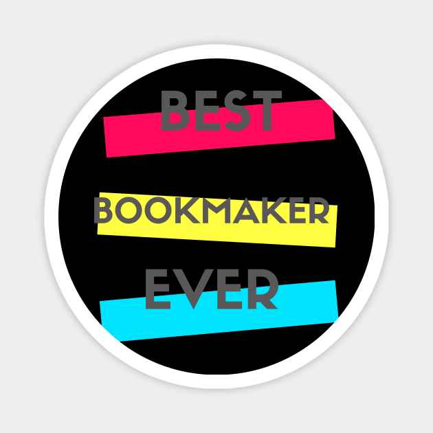 Best Bookmaker Ever Magnet by divawaddle